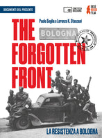 The Forgotten Front. La Resistenza a Bologna
